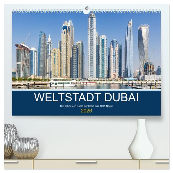Weltstadt Dubai (hochwertiger Premium Wandkalender 2026 DIN A2 quer) Kunstdruck in Hochglanz