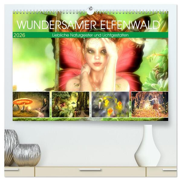 Wundersamer Elfenwald. Liebliche Naturgeister und Lichtgestalten (hochwertiger Premium Wandkalender 2026 DIN A2 quer) Kunstdruck in Hochglanz