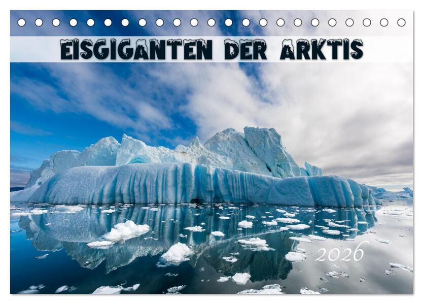 Eisgiganten der Arktis (Tischkalender 2026 DIN A5 quer) CALVENDO Monatskalender