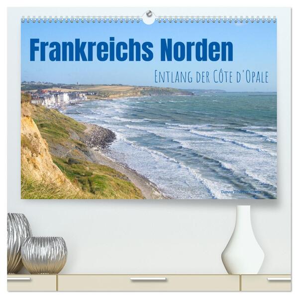 Frankreichs Norden - Entlang der Côte d'Opale (hochwertiger Premium Wandkalender 2026 DIN A2 quer) Kunstdruck in Hochglanz