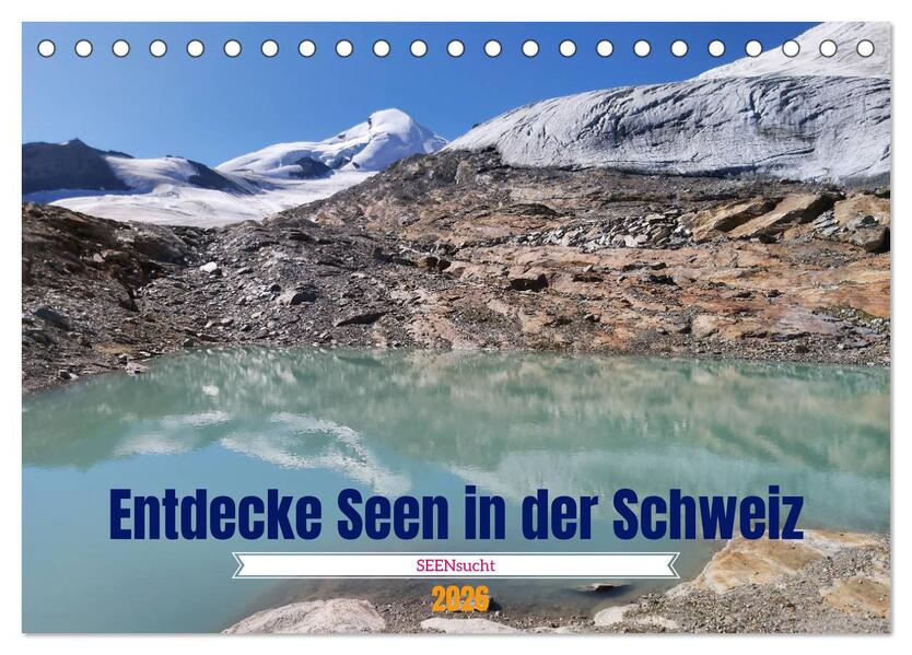 SEENsucht Entdecke Seen in der Schweiz (Tischkalender 2026 DIN A5 quer) CALVENDO Monatskalender