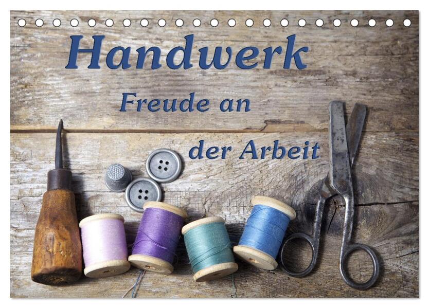 Handwerk - Freude an der Arbeit (Tischkalender 2026 DIN A5 quer) CALVENDO Monatskalender