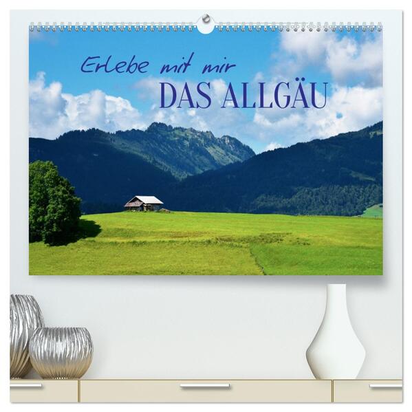 Erlebe mit mir das Allgäu (hochwertiger Premium Wandkalender 2026 DIN A2 quer) Kunstdruck in Hochglanz