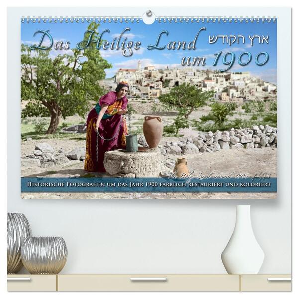 Das Heilige Land um 1900 - Fotos neu restauriert und koloriert (hochwertiger Premium Wandkalender 2026 DIN A2 quer) Kunstdruck in Hochglanz