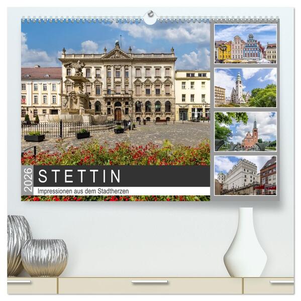 STETTIN Impressionen aus dem Stadtherzen (hochwertiger Premium Wandkalender 2026 DIN A2 quer) Kunstdruck in Hochglanz