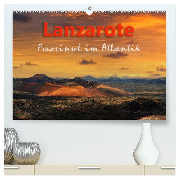 Lanzarote Feuerinsel im Atlantik (hochwertiger Premium Wandkalender 2026 DIN A2 quer) Kunstdruck in Hochglanz