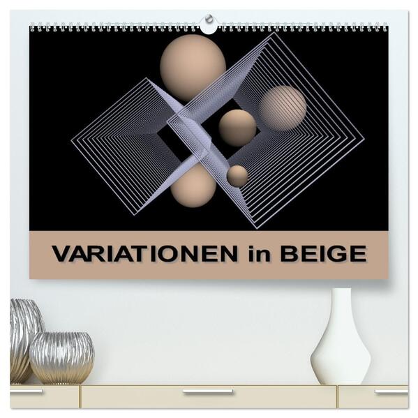 VARIATIONEN in BEIGE (hochwertiger Premium Wandkalender 2026 DIN A2 quer) Kunstdruck in Hochglanz
