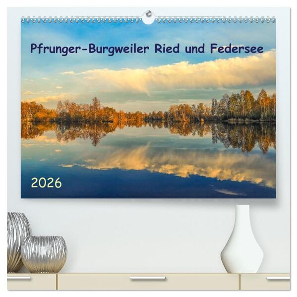 Pfrunger-Burgweiler Ried und Federsee (hochwertiger Premium Wandkalender 2026 DIN A2 quer) Kunstdruck in Hochglanz