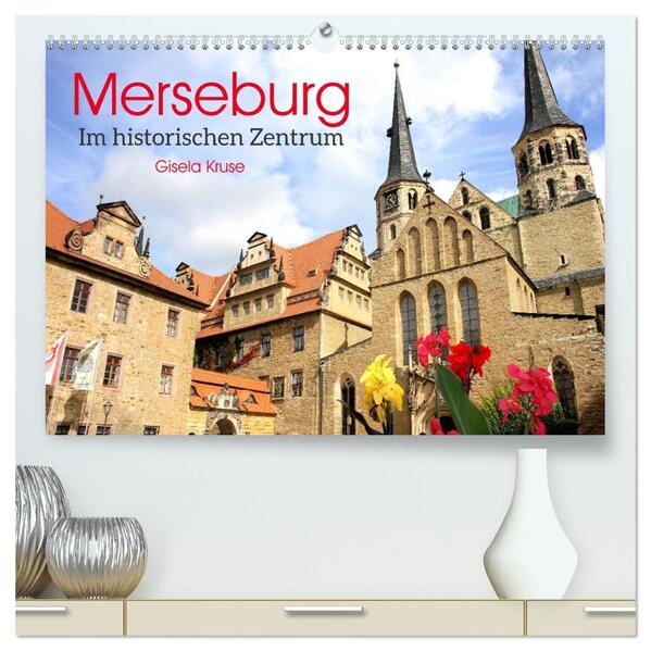 Merseburg - Im historischen Zentrum (hochwertiger Premium Wandkalender 2026 DIN A2 quer) Kunstdruck in Hochglanz