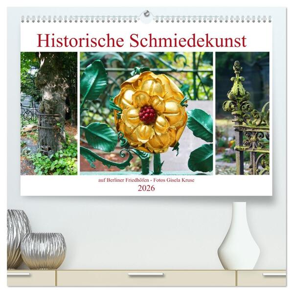 Historische Schmiedekunst auf Berliner Friedhöfen (hochwertiger Premium Wandkalender 2026 DIN A2 quer) Kunstdruck in Hochglanz