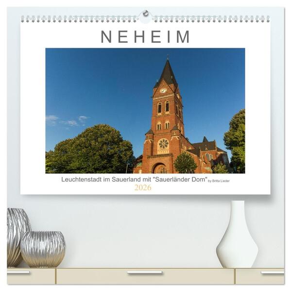 Neheim Leuchtenstadt mit 'Sauerländer Dom' (hochwertiger Premium Wandkalender 2026 DIN A2 quer) Kunstdruck in Hochglanz