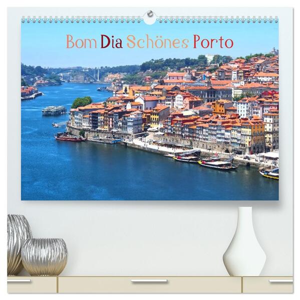 Bom Dia Schönes Porto (hochwertiger Premium Wandkalender 2026 DIN A2 quer) Kunstdruck in Hochglanz