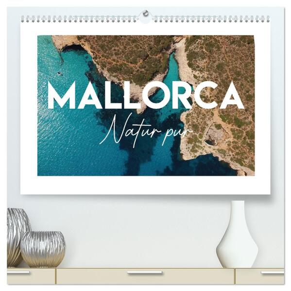Mallorca - Natur pur (hochwertiger Premium Wandkalender 2026 DIN A2 quer) Kunstdruck in Hochglanz