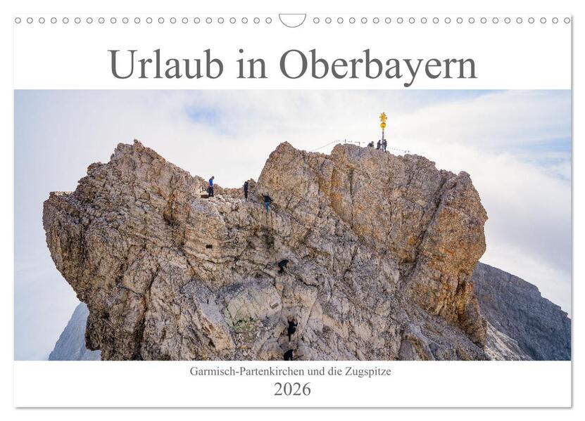Urlaub in Oberbayern - Garmisch-Partenkirchen und die Zugspitze (Wandkalender 2026 DIN A3 quer) CALVENDO Monatskalender