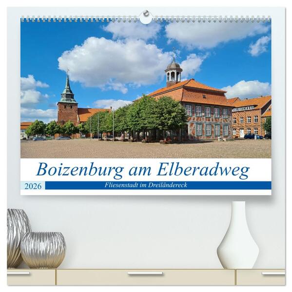 Boizenburg an der Elbe - Fliesenstadt im Dreiländereck (hochwertiger Premium Wandkalender 2026 DIN A2 quer) Kunstdruck in Hochglanz