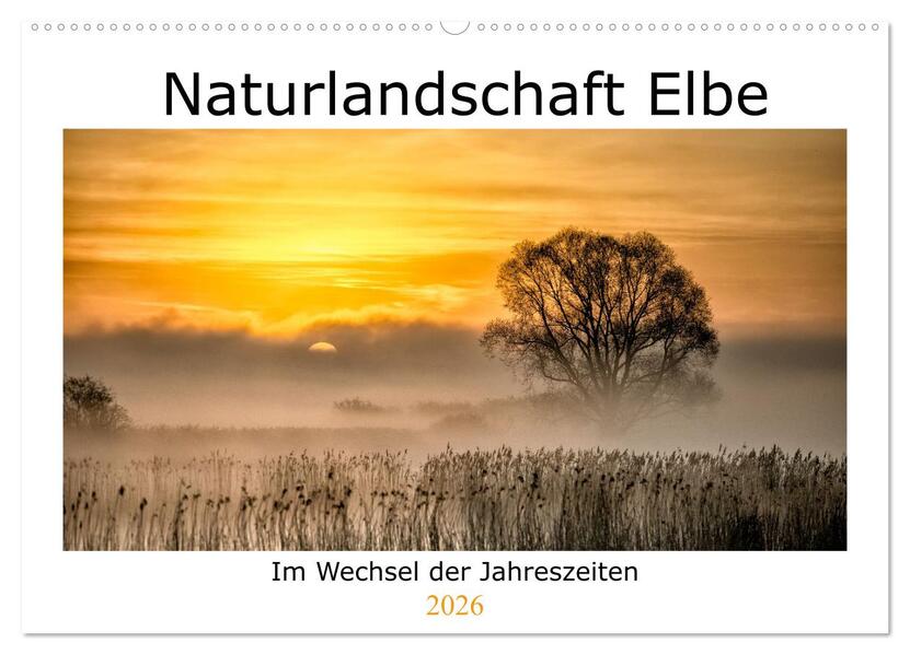 Naturlandschaft Elbe - Im Wechsel der Jahreszeiten (Wandkalender 2026 DIN A2 quer) CALVENDO Monatskalender