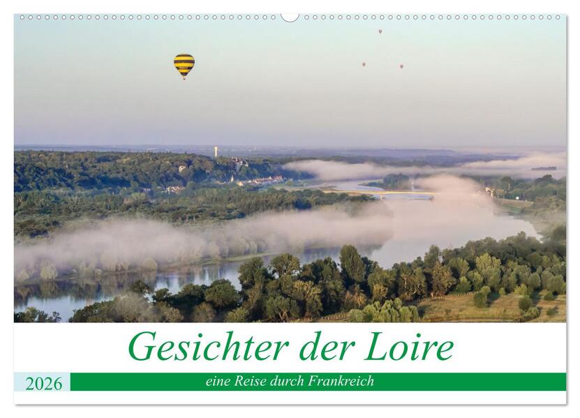 Gesichter der Loire eine Reise durch Frankreich (Wandkalender 2026 DIN A2 quer) CALVENDO Monatskalender