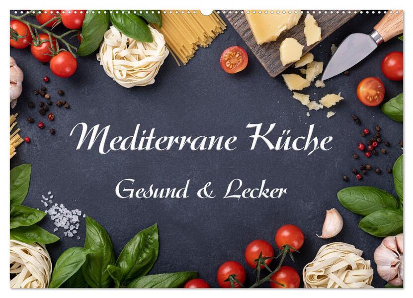 Mediterrane Küche - Gesund & Lecker (Wandkalender 2026 DIN A2 quer) CALVENDO Monatskalender