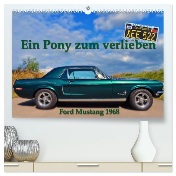 Ein Pony zum verlieben - Ford Mustang 1968 (hochwertiger Premium Wandkalender 2026 DIN A2 quer) Kunstdruck in Hochglanz