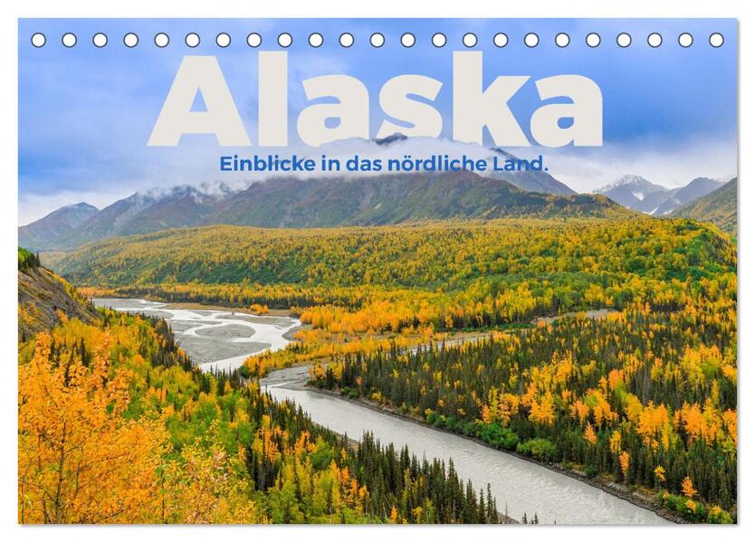 Alaska - Einblicke in das nördliche Land. (Tischkalender 2026 DIN A5 quer) CALVENDO Monatskalender