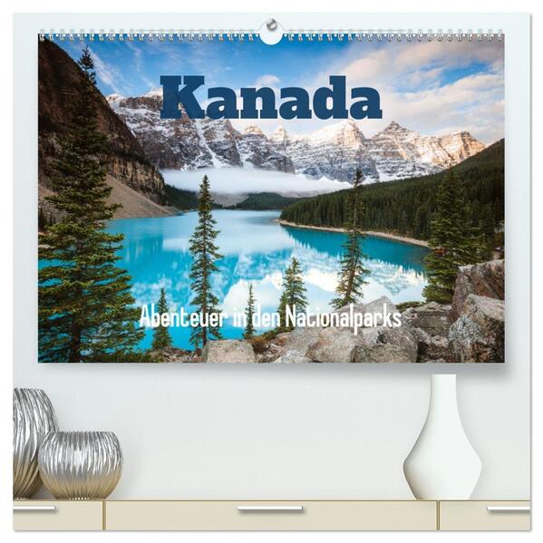 Kanada - Abenteuer in den Nationalparks (hochwertiger Premium Wandkalender 2026 DIN A2 quer) Kunstdruck in Hochglanz