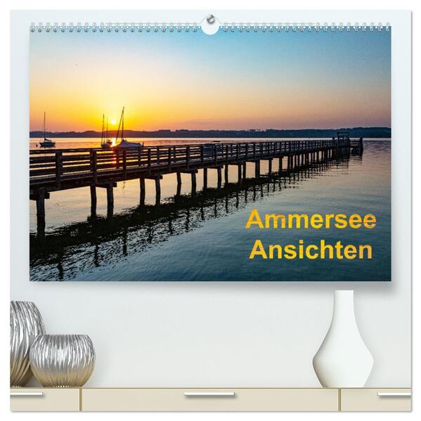 Ammersee-Ansichten (hochwertiger Premium Wandkalender 2026 DIN A2 quer) Kunstdruck in Hochglanz