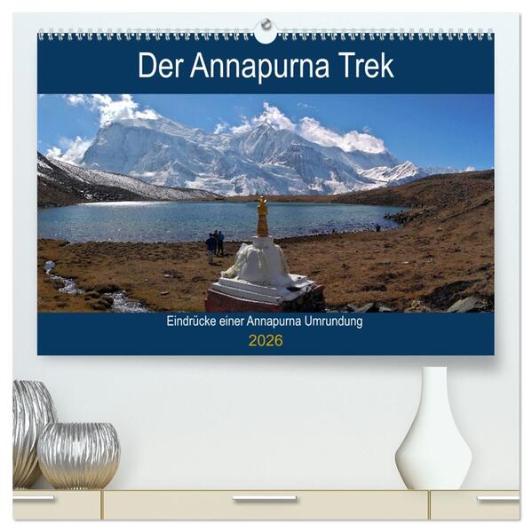 Der Annapurna Trek (hochwertiger Premium Wandkalender 2026 DIN A2 quer) Kunstdruck in Hochglanz