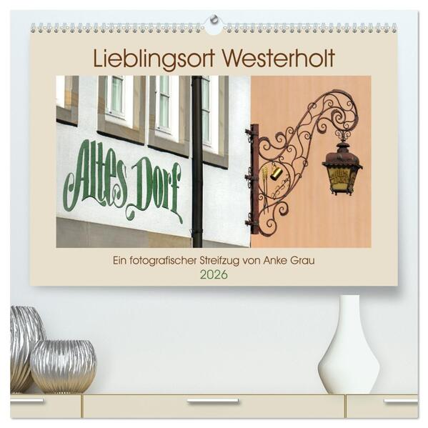 Lieblingsort Westerholt (hochwertiger Premium Wandkalender 2026 DIN A2 quer) Kunstdruck in Hochglanz
