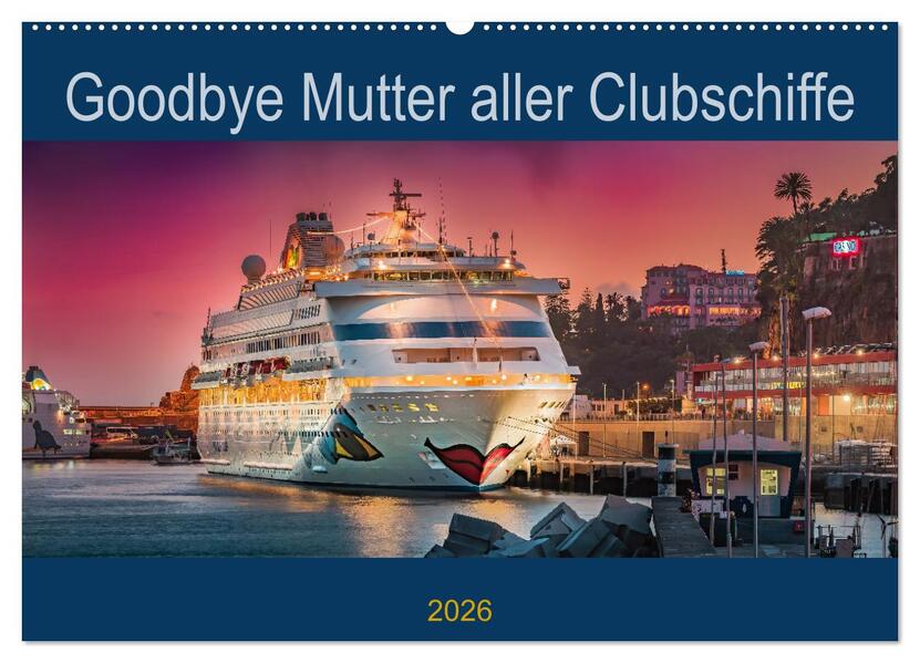 Goodbye Mutter aller Clubschiffe (Wandkalender 2026 DIN A2 quer) CALVENDO Monatskalender