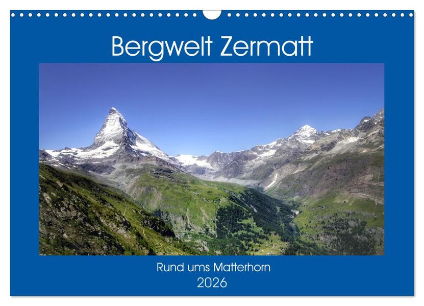 Bergwelt Zermatt (Wandkalender 2026 DIN A3 quer) CALVENDO Monatskalender