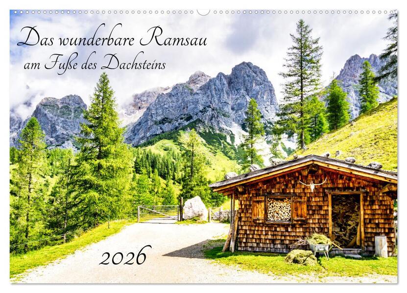 Das wunderbare Ramsau am Fuße des Dachsteins (Wandkalender 2026 DIN A2 quer) CALVENDO Monatskalender