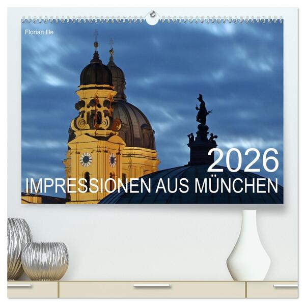 Impressionen aus München (hochwertiger Premium Wandkalender 2026 DIN A2 quer) Kunstdruck in Hochglanz