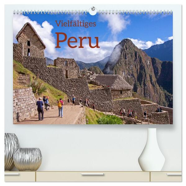 Vielfältiges Peru (hochwertiger Premium Wandkalender 2026 DIN A2 quer) Kunstdruck in Hochglanz