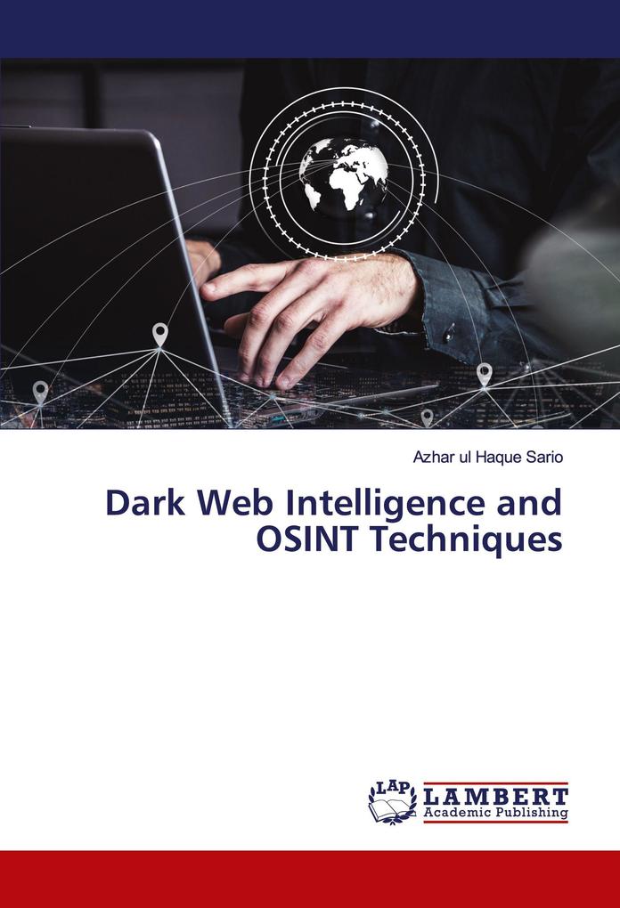 Dark Web Intelligence and OSINT Techniques