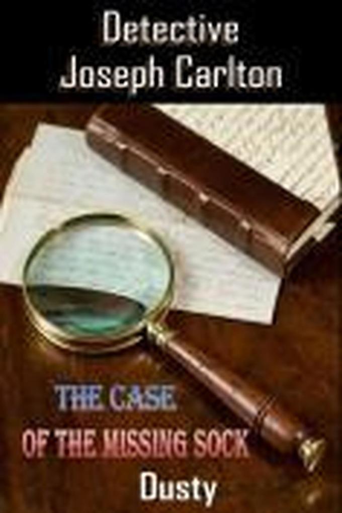 Detective Joseph Carlton The Case of the Missing Sock!