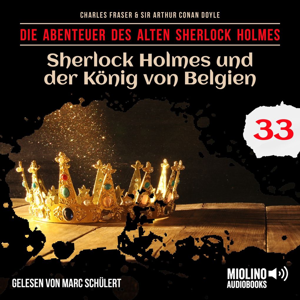 Sherlock Holmes und der König von Belgien (Die Abenteuer des alten Sherlock Holmes Folge 33)