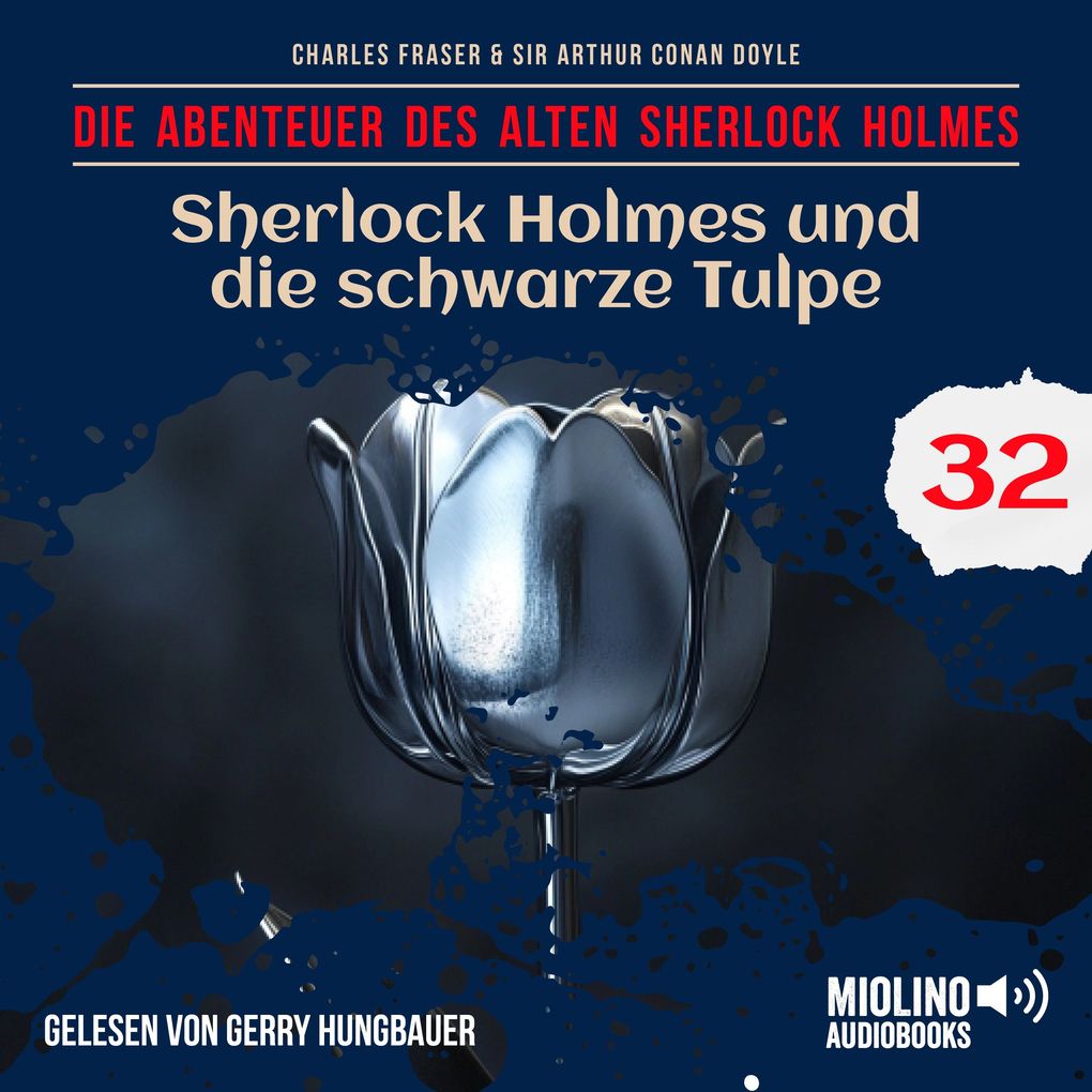 Sherlock Holmes und die schwarze Tulpe (Die Abenteuer des alten Sherlock Holmes Folge 32)