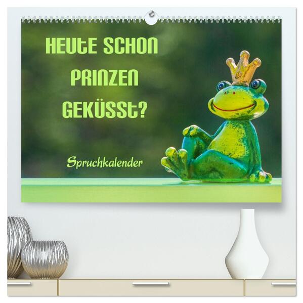 Heute schon Prinzen geküsst? Spruchkalender (hochwertiger Premium Wandkalender 2026 DIN A2 quer) Kunstdruck in Hochglanz