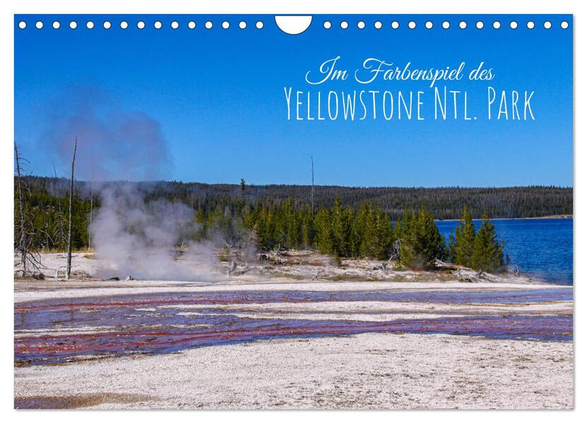 Im Farbenspiel des Yellowstone Natl. Park (Wandkalender 2026 DIN A4 quer) CALVENDO Monatskalender