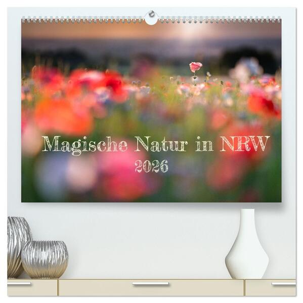 Magische Natur in NRW 2026 (hochwertiger Premium Wandkalender 2026 DIN A2 quer) Kunstdruck in Hochglanz