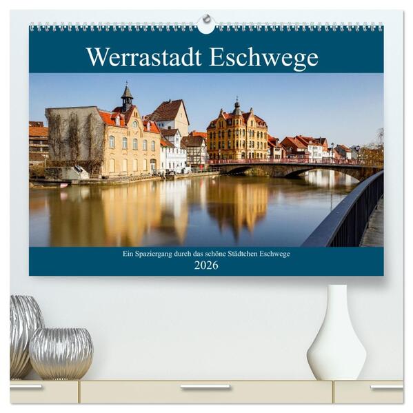 Werrastadt Eschwege (hochwertiger Premium Wandkalender 2026 DIN A2 quer) Kunstdruck in Hochglanz