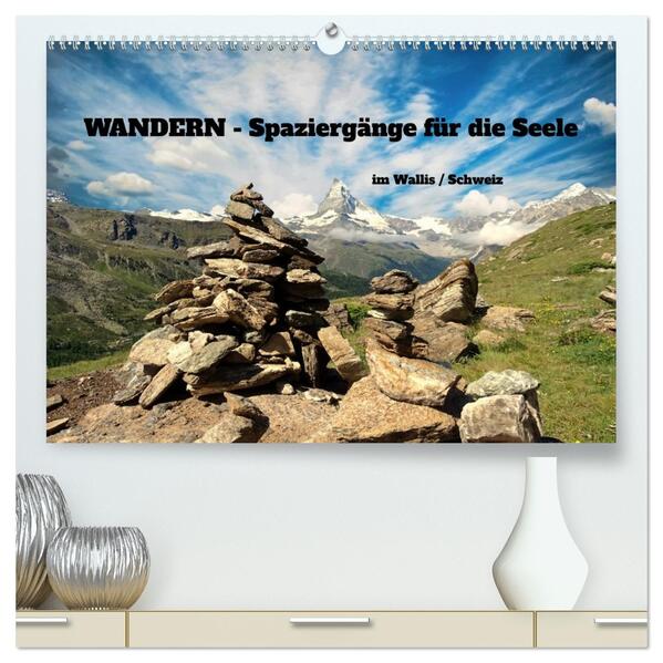 WANDERN - Spaziergänge für die Seele im Wallis / Schweiz (hochwertiger Premium Wandkalender 2026 DIN A2 quer) Kunstdruck in Hochglanz