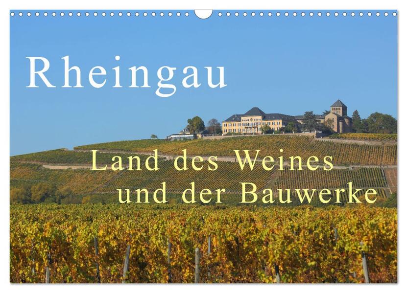 Rheingau - Land des Weines und der Bauwerks (Wandkalender 2026 DIN A3 quer) CALVENDO Monatskalender
