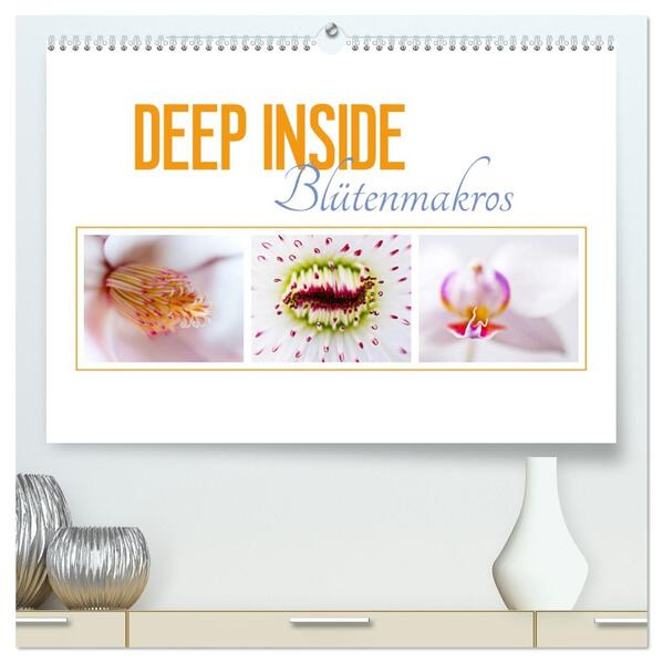 DEEP INSIDE - Blütenmakros (hochwertiger Premium Wandkalender 2026 DIN A2 quer) Kunstdruck in Hochglanz