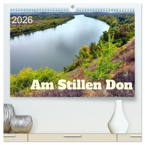 Am Stillen Don (hochwertiger Premium Wandkalender 2026 DIN A2 quer) Kunstdruck in Hochglanz