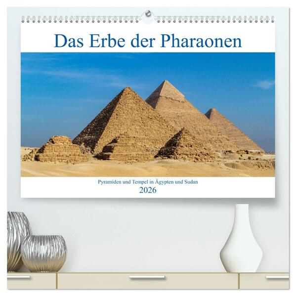 Das Erbe der Pharaonen (hochwertiger Premium Wandkalender 2026 DIN A2 quer) Kunstdruck in Hochglanz