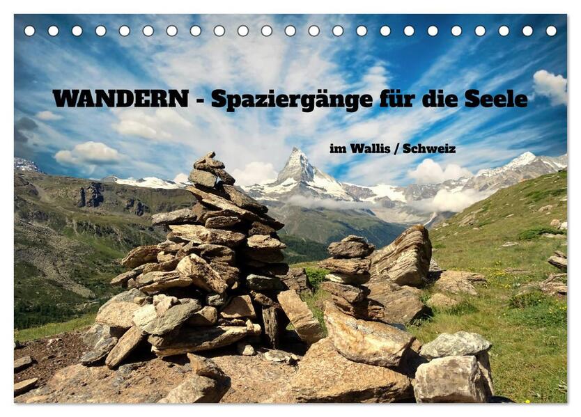 WANDERN - Spaziergänge für die Seele im Wallis / Schweiz (Tischkalender 2026 DIN A5 quer) CALVENDO Monatskalender