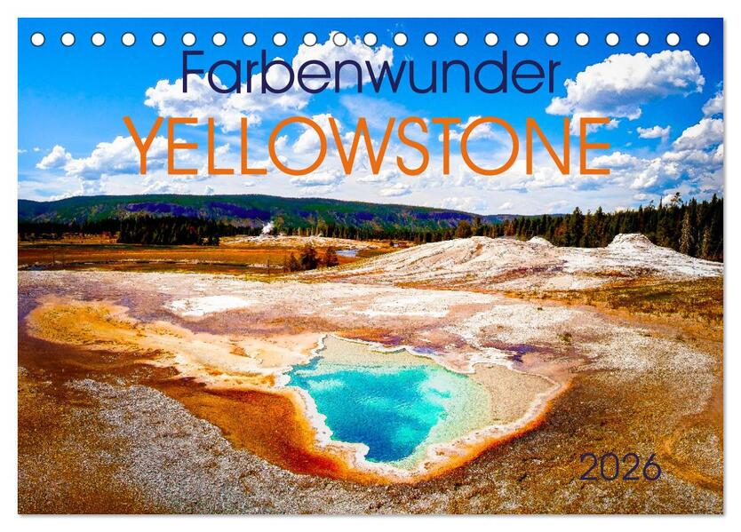 Farbenwunder Yellowstone (Tischkalender 2026 DIN A5 quer) CALVENDO Monatskalender