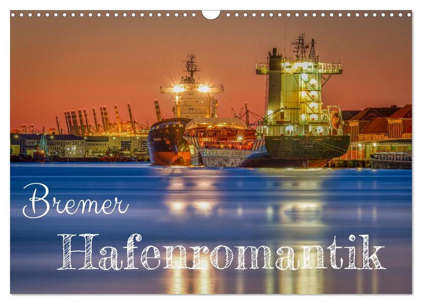 Bremer Hafenromantik (Wandkalender 2026 DIN A3 quer) CALVENDO Monatskalender