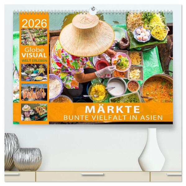 MÄRKTE - Bunte Vielfalt in Asien (hochwertiger Premium Wandkalender 2026 DIN A2 quer) Kunstdruck in Hochglanz